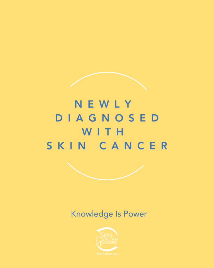 newly-diagnosed-with-skin-cancer Blue text on a yellow background that reads "Newly Diagnosed with Skin Cancer." Below the text is a line that reads "Knowledge is Power," and the logo for the Skin Cancer Foundation.